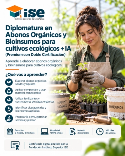 Diplomatura en Abonos Orgánicos y Bioinsumos para cultivos ecológicos + IA (Premium con Doble Certificación)